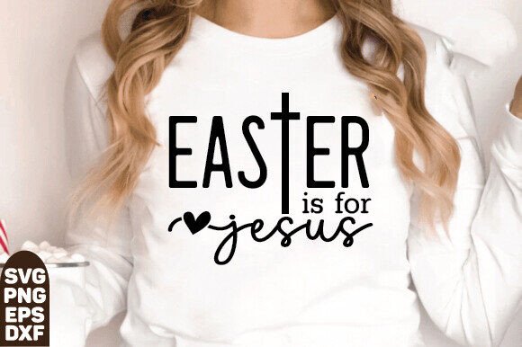 Easter Is for Jesus SVG Graphics & T-Shirt Designs
