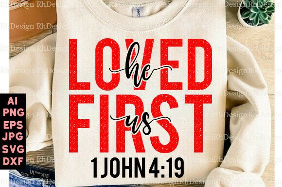 He Loved Us First SVG Christian Valentin Graphics