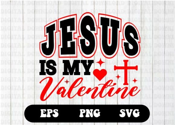 Jesus Is My Valentine SVG Shirt Design