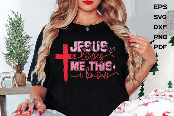 Jesus Loves Me SVG: T-Shirt Designs & Graphics