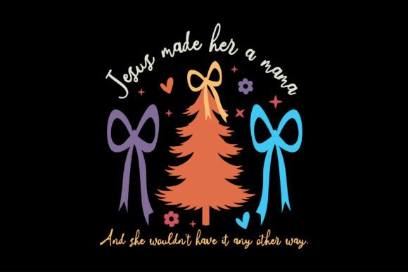 Jesus Made Her a Mama Graphics & T-Shirt Designs