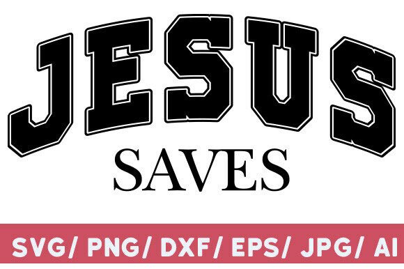 Jesus Saves SVG Graphics for T-Shirt Designs