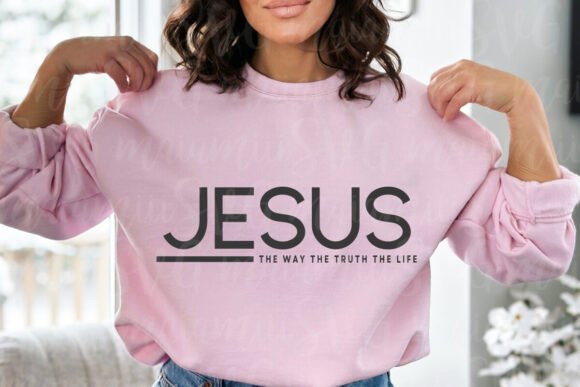 Jesus the Way Tha Truth the Life SVG Graphics for T-Shirt Designs