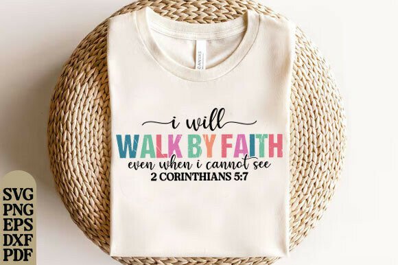 Walk by Faith SVG: Christian Graphics for T-Shirt Designs